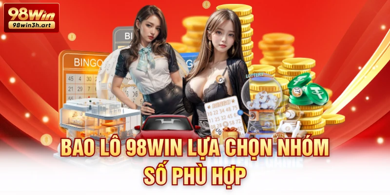 Bao lô 98Win lựa chọn nhóm số phù hợp