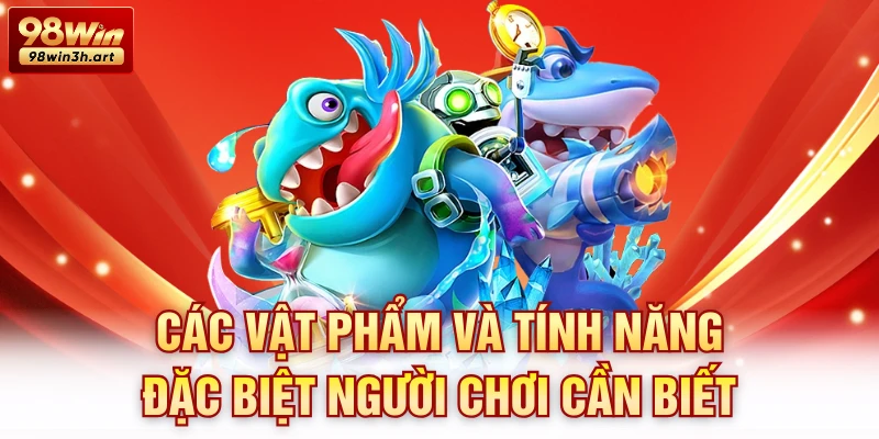 Các vật phẩm và tính năng đặc biệt người chơi cần biết