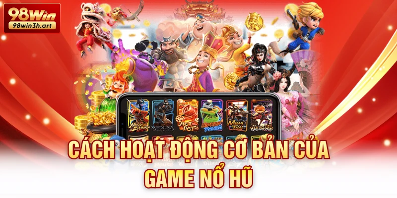 Cơ bản cách game nổ hũ vận hành