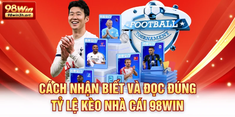 Cách nhận biết và đọc đúng tỷ lệ kèo nhà cái 98Win