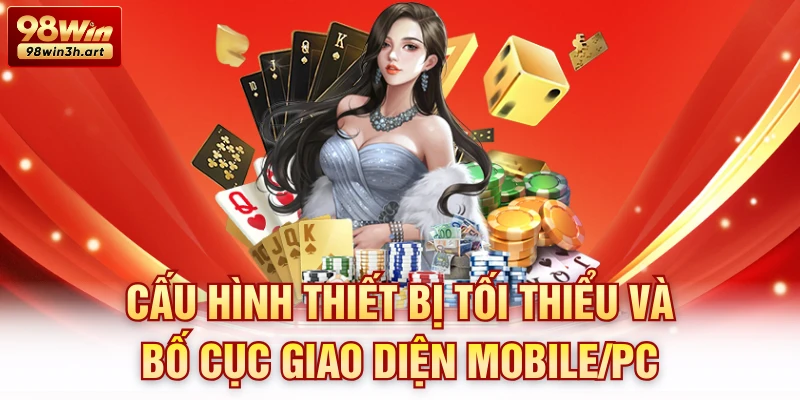 Cấu hình thiết bị tối thiểu và bố cục giao diện mobile/PC