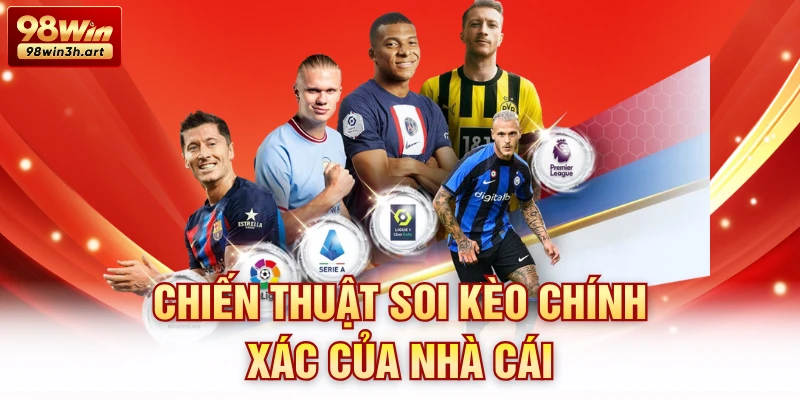 Chiến thuật soi kèo chính xác của nhà cái