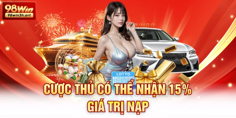 Cược thủ có thể nhận 15% giá trị nạp