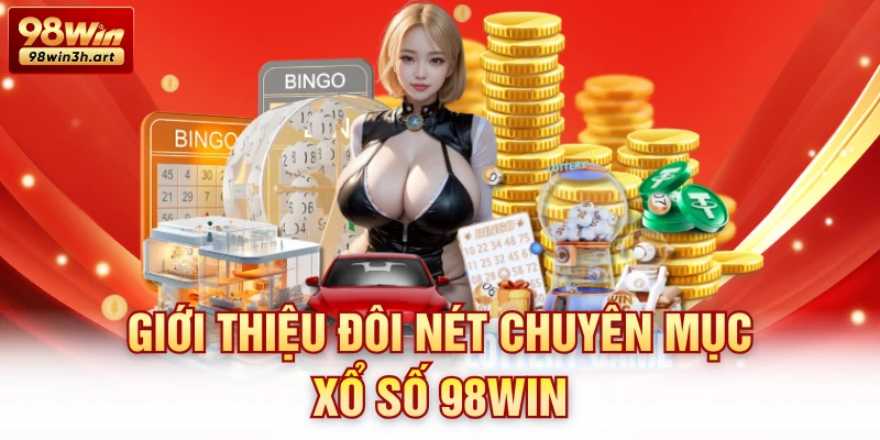 Giới thiệu đôi nét chuyên mục xổ số 98Win
