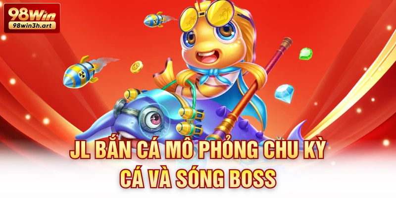 JL Bắn cá mô phỏng chu kỳ cá và sóng boss