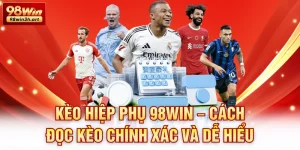 Kèo hiệp phụ 98Win