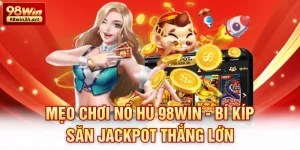 Mẹo chơi nổ hũ 98Win