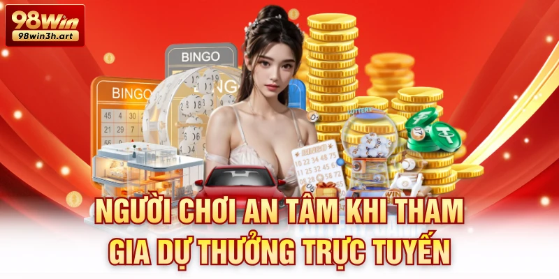 Người chơi an tâm khi tham gia dự thưởng trực tuyến