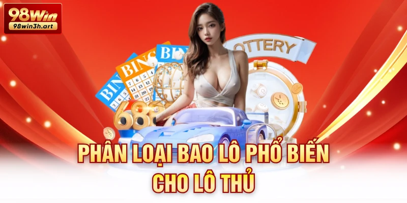 Phân loại bao lô phổ biến cho lô thủ