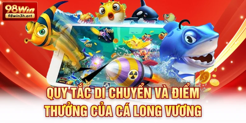 Quy tắc di chuyển và điểm thưởng của cá Long Vương