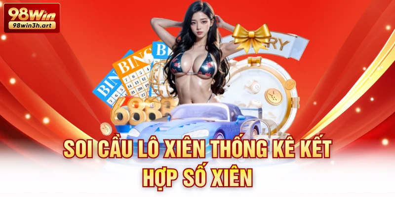 Soi cầu lô xiên thống kê kết hợp số xiên