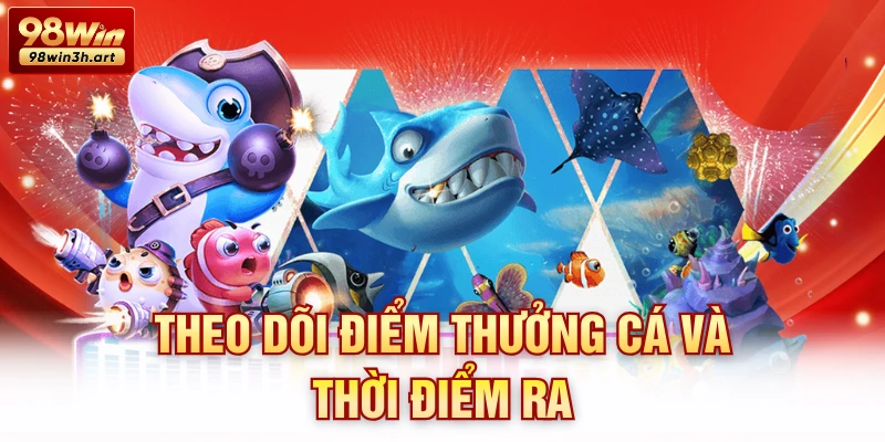 Theo dõi điểm thưởng cá và thời điểm ra