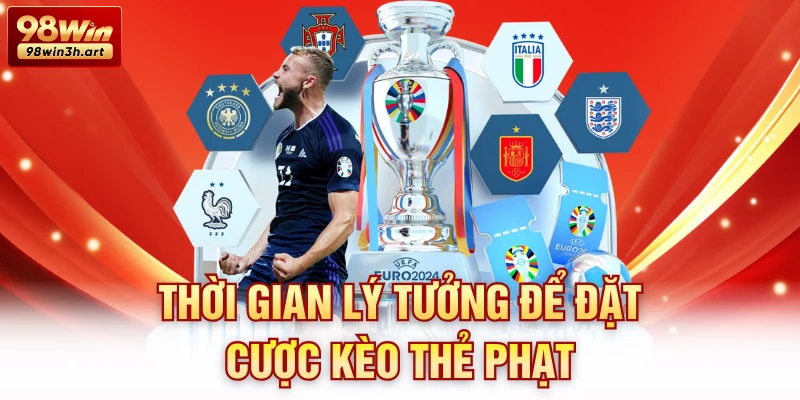 Thời gian lý tưởng để đặt cược kèo thẻ phạt