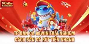 TP bắn cá 98Win