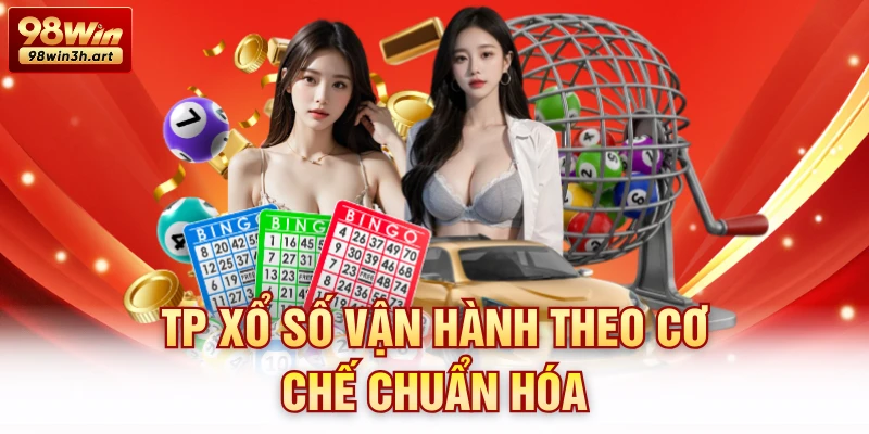 TP xổ số vận hành theo cơ chế chuẩn hóa