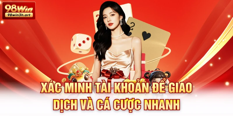 Xác minh tài khoản để giao dịch và cá cược nhanh