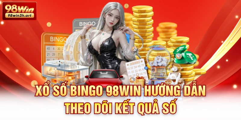Xổ số Bingo 98Win hướng dẫn theo dõi kết quả số